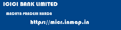 ICICI BANK LIMITED  MADHYA PRADESH HARDA    micr code